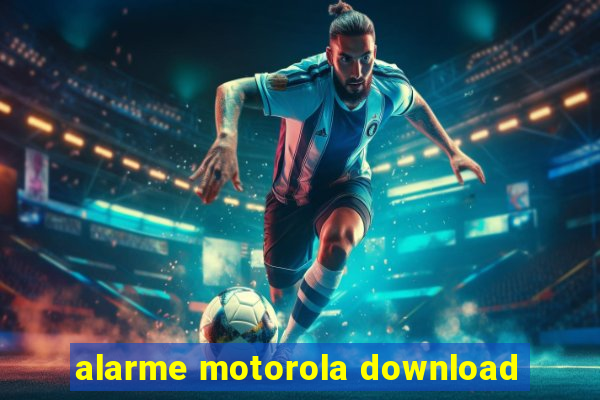 alarme motorola download